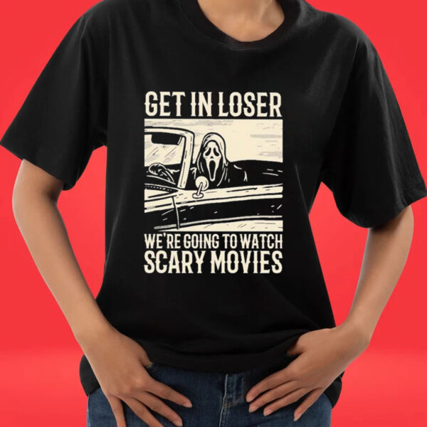 Official Ghostface Get In Loser We’re Going To Watch Scary Movies T-shirts