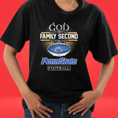 Official God First Family Second Then Penn State Football Cross shirt