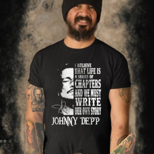 Official Johnny Depp I Believe That Life Is A Series Of Chapters Signature 2023 T-Shirt