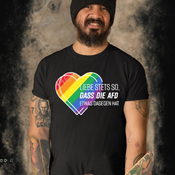 Official Liebe stets so dass die afd etwas dagegen hat T-shirt