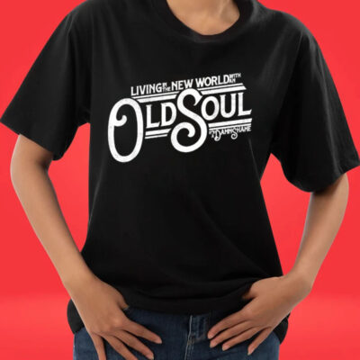 Official Living In The New World With An Old Soul It’s A Damn Shame T-shirts