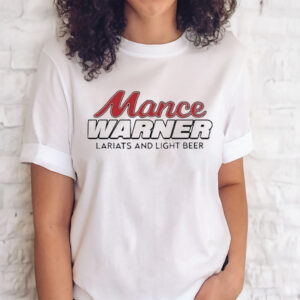 Official Mancer Mance Warner Lariats And Light Beer Shirts