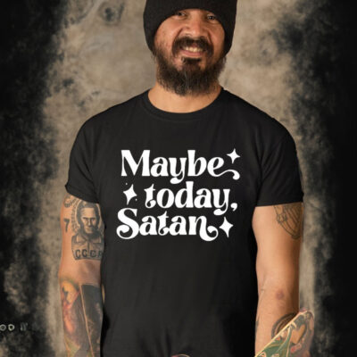 Official Maybe today Satan T-shirt