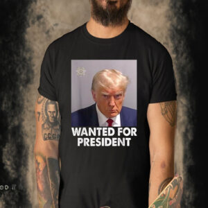 Official Mug Shot Trump, Wanted For President T-Shirt