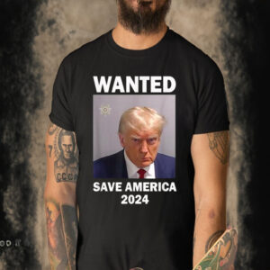 Official Mug Shot Trump, Wanted Save America 2024 T-Shirt
