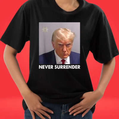 Official Never Surrender Pro Trump T-Shirts