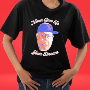 Official Never give up your dream shirt