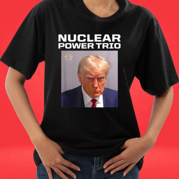 Official Nuclear Power Trio Trump Mug Shot T-Shirts