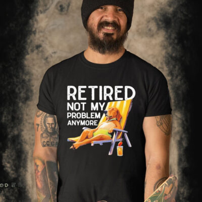 Official Retired Not My Problem Anymore Dog Relaxing T-shirt