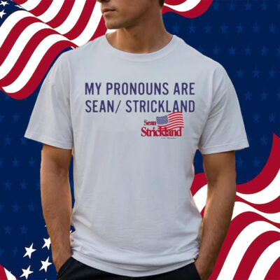 Official Sean Strickland For President My Pronouns Are Sean Strickland Shirt