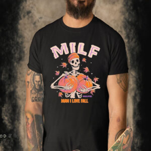 Official Skeleton Holding Pumpkins Milf Man I Love Fall Murderapparel Shirt