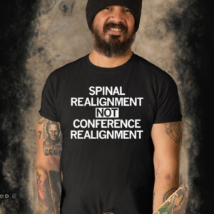 Official Spinal realignment not conference realignment T-shirt