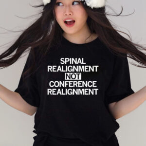 Official Spinal realignment not conference realignment shirt