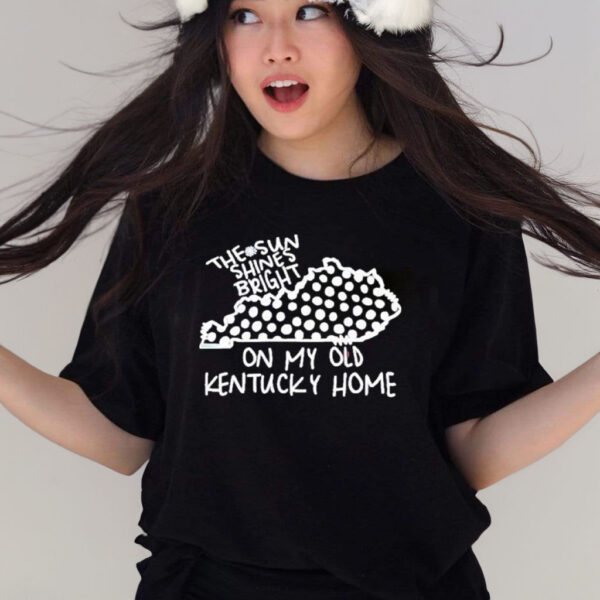 Official The Sun Shines Bright On My Old Kentucky Home T-Shirt