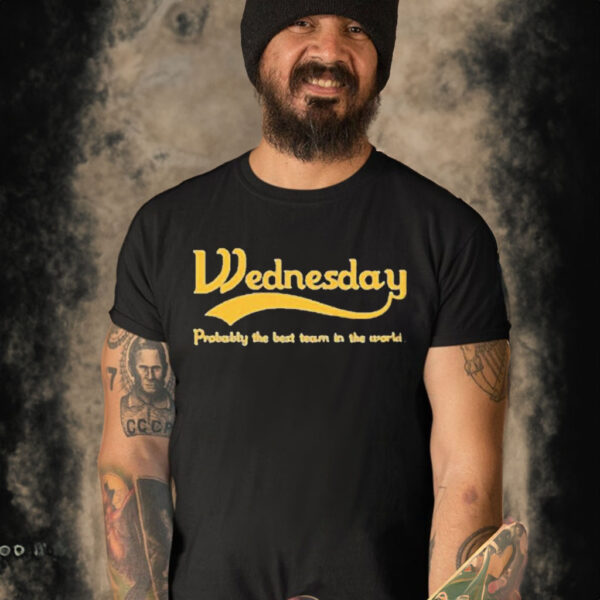 Official The wtid podcast wednesday probably the best team in the world T-shirt