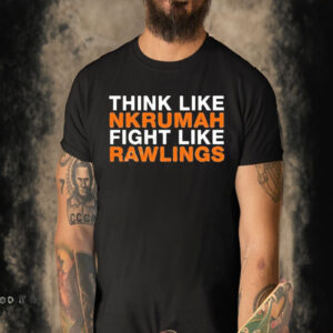 Official Think like nkrumah fight like rawlings T-shirt