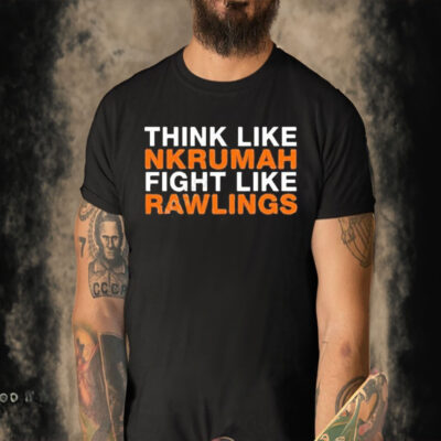 Official Think like nkrumah fight like rawlings T-shirt