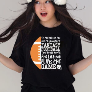 Official Tis The Season For Me To Dominate Fantasy Football Shirt