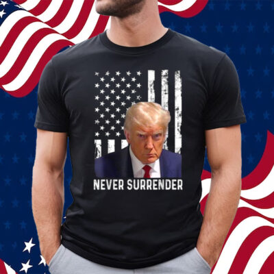 Official Trump Mug Shot – Donald Trump Mug Shot – Never Surrender T-Shirt