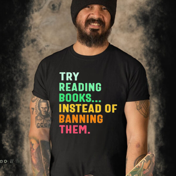 Official Try Reading Books Instead Of Banning Them T-Shirt