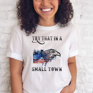 Official Try That In A Small Country Western Town Country Shirt