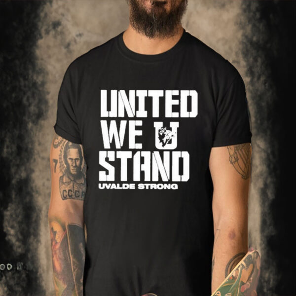 Official United We Stand Uvalde Strong 2023 Shirt