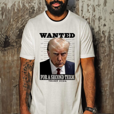 Official Wanted For A Second Term Trump 2024 Shirt