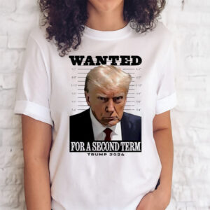 Official Wanted For A Second Term Trump 2024 Shirts