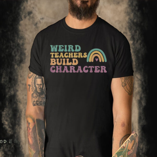 Official Weird Teacher Build Character Teacher Appreciation T-shirt