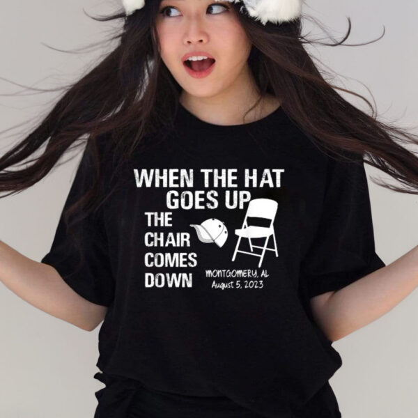 Official When The Hat Goes Up The Chair Comes Down Montgomery Al T-Shirt