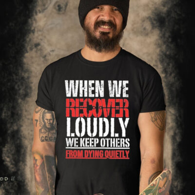 Official When We Recover Loudly We Keep Others From Dying Quietly Shirt