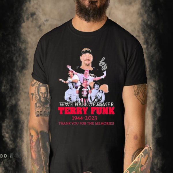 Official Wwe Hall Of Famer Terry Funk 1944 2023 Thank You For The Memories Signature T-shirt