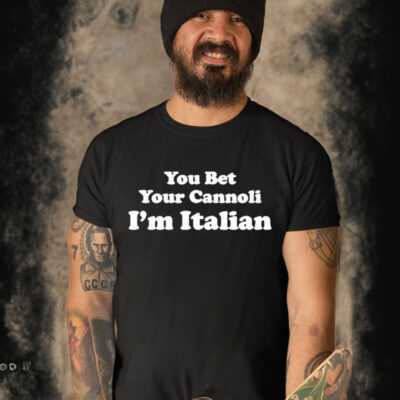 Official You Bet Your Cannoli I’m Italian Shirt