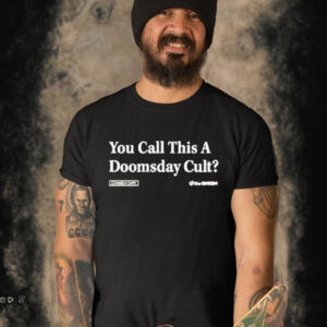 Official You Call This A Doomsday Cult Shirt