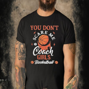 Official You Don’t Scare Me Coach Girls Basketball T-shirt