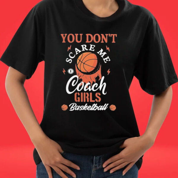 Official You Don’t Scare Me Coach Girls Basketball Tee shirt