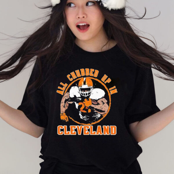 Official all Chubbed Up In Cleveland Football Player shirt