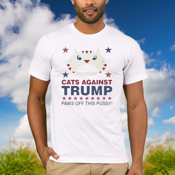 Official cats Against Trump Paws Off This Pussy Shirt