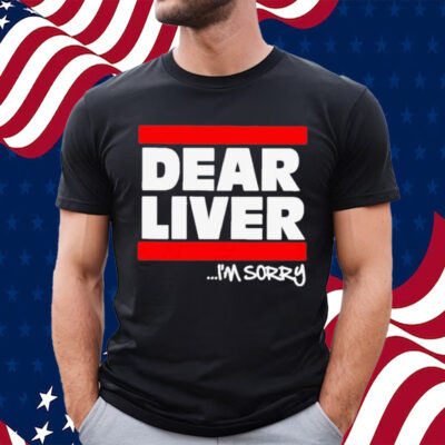 Official forgiato Blow Dear Liver I’m Sorry Shirt