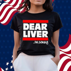 Official forgiato Blow Dear Liver I’m Sorry Shirts