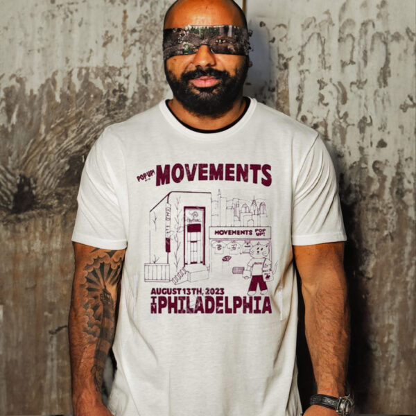 Official pop Up With Movements August 13th 2023 In Philadelphia Shirt