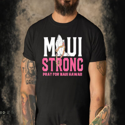 Official pray for Maui Hawaii Strong Support Hawaii Shirt