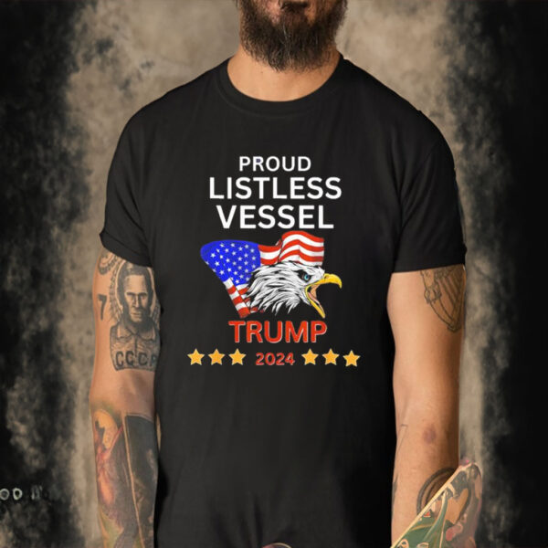 Official proud Listless Vessel, Pro Trump for President 2024 Shirt