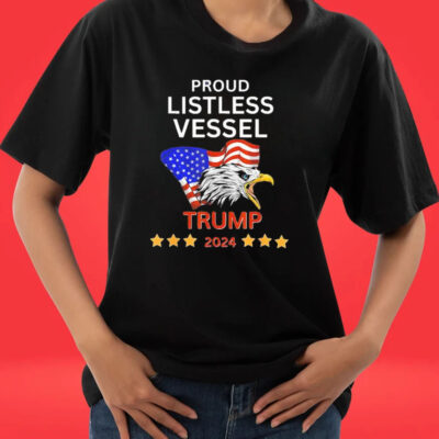 Official proud Listless Vessel, Pro Trump for President 2024 T-Shirt