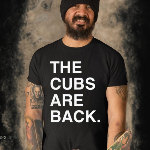 Official the Cubs Are Back Shirt