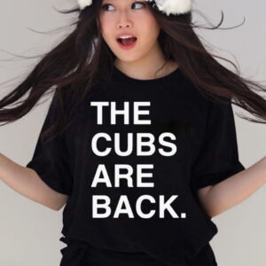 Official the Cubs Are Back T-Shirt