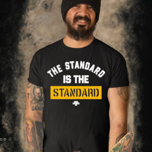 Official the Standard Is The Standard Shirt