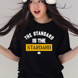 Official the Standard Is The Standard T Shirt