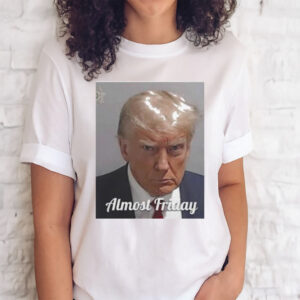 Official trump Almost Friday Shirts