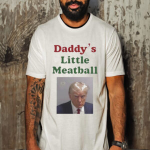 Official trump Daddy’s Little Meatball Shirt
